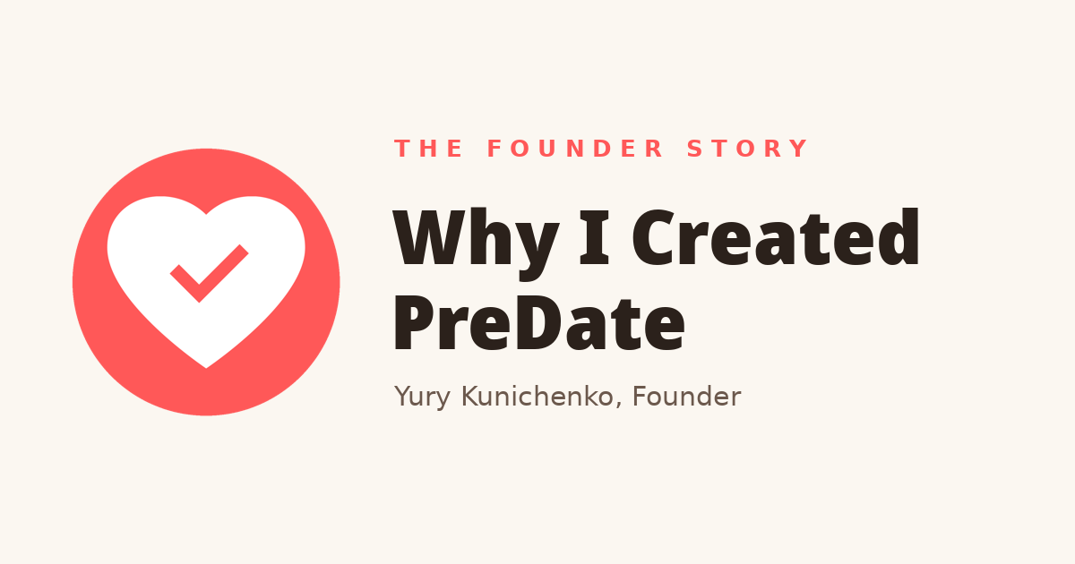 Why I Created PreDate — the founder story, by Yury Kunichenko
